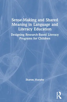 Murphy |  Sense-Making and Shared Meaning in Language and Literacy Education | Buch |  Sack Fachmedien