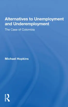 Hopkins |  Alternatives To Unemployment And Underemployment | Buch |  Sack Fachmedien