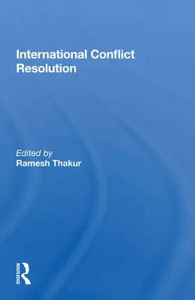 Thakur |  International Conflict Resolution | Buch |  Sack Fachmedien