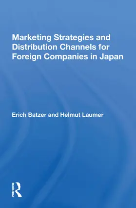 Batzer |  Marketing Strategies And Distribution Channels For Foreign Companies In Japan | Buch |  Sack Fachmedien