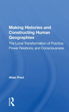 Pred |  Making Histories And Constructing Human Geographies | Buch |  Sack Fachmedien