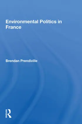 Prendiville |  Environmental Politics in France | Buch |  Sack Fachmedien