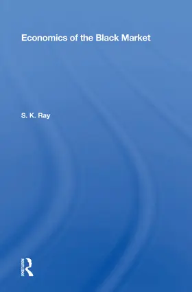 Ray |  Economics of the Black Market | Buch |  Sack Fachmedien