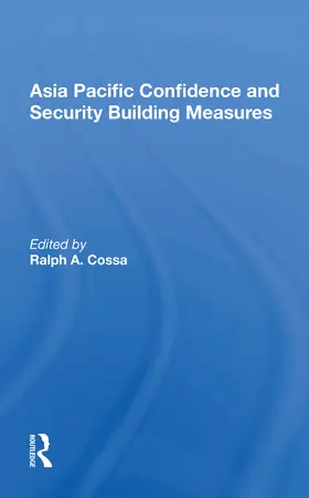 Cossa |  Asia Pacific Confidence And Security Building Measures | Buch |  Sack Fachmedien