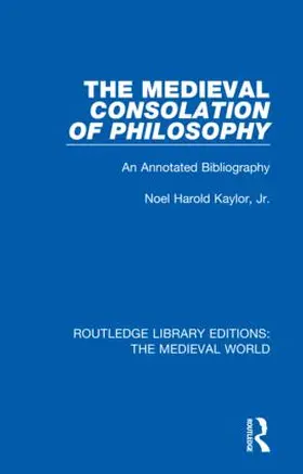 Kaylor, Jr. |  The Medieval Consolation of Philosophy | Buch |  Sack Fachmedien