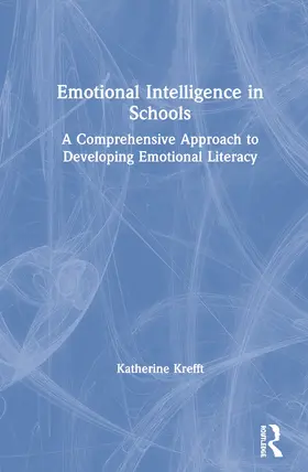 Krefft |  Emotional Intelligence in Schools: A Comprehensive Approach to Developing Emotional Literacy | Buch |  Sack Fachmedien