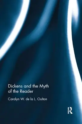 Oulton | Dickens and the Myth of the Reader | Buch | 978-0-367-17567-2 | www2.sack.de