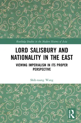 Wang | Lord Salisbury and Nationality in the East | Buch | 978-0-367-17813-0 | sack.de