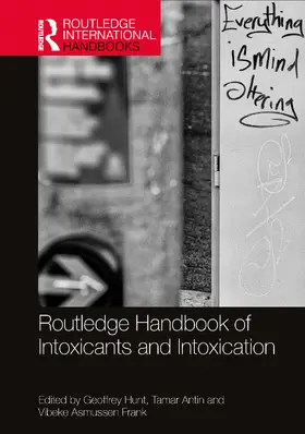Hunt / Antin / Asmussen Frank |  Routledge Handbook of Intoxicants and Intoxication | Buch |  Sack Fachmedien