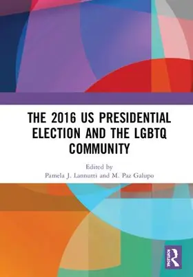 Lannutti / Galupo |  The 2016 US Presidential Election and the LGBTQ Community | Buch |  Sack Fachmedien