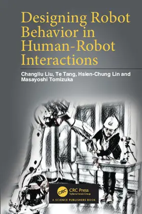 Liu / Tang / Lin |  Designing Robot Behavior in Human-Robot Interactions | Buch |  Sack Fachmedien