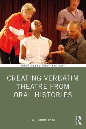 Summerskill |  Creating Verbatim Theatre from Oral Histories | Buch |  Sack Fachmedien