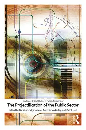 Hodgson / Fred / Bailey |  The Projectification of the Public Sector | Buch |  Sack Fachmedien