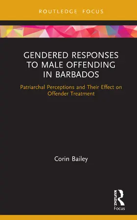Bailey |  Gendered Responses to Male Offending in Barbados | Buch |  Sack Fachmedien