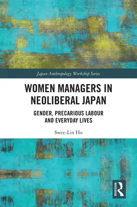 Ho |  Women Managers in Neoliberal Japan | Buch |  Sack Fachmedien