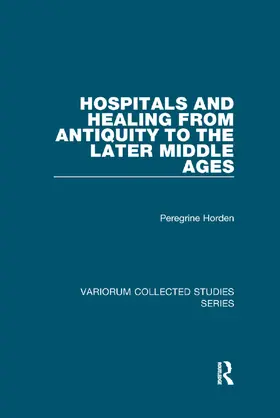 Horden |  Hospitals and Healing from Antiquity to the Later Middle Ages | Buch |  Sack Fachmedien