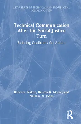 Walton / Moore / Jones |  Technical Communication After the Social Justice Turn | Buch |  Sack Fachmedien