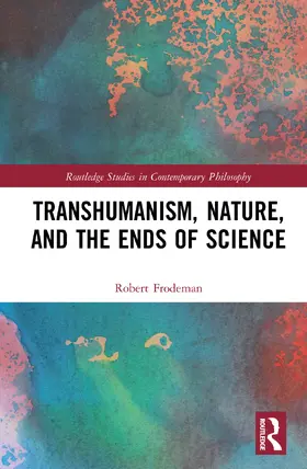 Frodeman |  Transhumanism, Nature, and the Ends of Science | Buch |  Sack Fachmedien