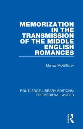 McGillivray |  Memorization in the Transmission of the Middle English Romances | Buch |  Sack Fachmedien
