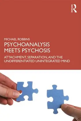 Robbins |  Psychoanalysis Meets Psychosis | Buch |  Sack Fachmedien