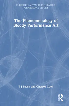 Bacon / Coon |  The Phenomenology of Blood in Performance Art | Buch |  Sack Fachmedien