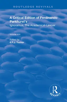 Parkhurst / Tucker |  A Critical Edition of Ferdinando Parkhurst's Ignoramus, The Academical-Lawyer | Buch |  Sack Fachmedien