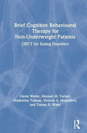 Waller / Turner / Tatham |  Brief Cognitive Behavioural Therapy for Non-Underweight Patients | Buch |  Sack Fachmedien