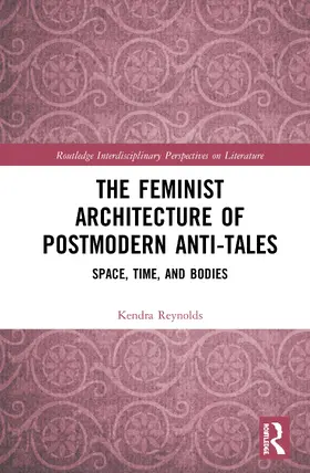 Reynolds |  The Feminist Architecture of Postmodern Anti-Tales | Buch |  Sack Fachmedien