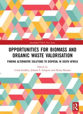 Godfrey / Görgens / Roman |  Opportunities for Biomass and Organic Waste Valorisation: Finding Alternative Solutions to Disposal in South Africa | Buch |  Sack Fachmedien