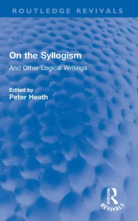 Heath / De Morgan |  On the Syllogism | Buch |  Sack Fachmedien