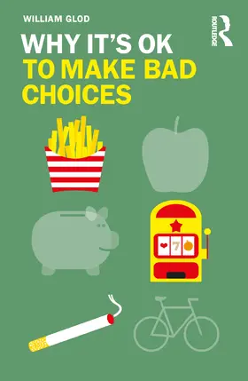 Glod |  Why It's OK to Make Bad Choices | Buch |  Sack Fachmedien