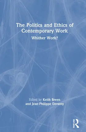 Breen / Deranty |  The Politics and Ethics of Contemporary Work | Buch |  Sack Fachmedien