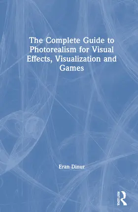 Dinur |  The Complete Guide to Photorealism for Visual Effects, Visualization and Games | Buch |  Sack Fachmedien