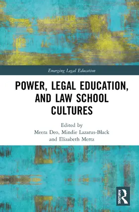 Deo / Lazarus-Black / Mertz |  Power, Legal Education, and Law School Cultures | Buch |  Sack Fachmedien
