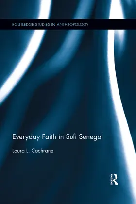 Cochrane |  Everyday Faith in Sufi Senegal | Buch |  Sack Fachmedien
