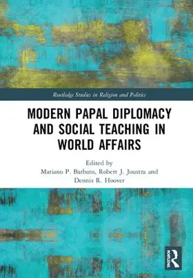 Barbato / Joustra / Hoover |  Modern Papal Diplomacy and Social Teaching in World Affairs | Buch |  Sack Fachmedien