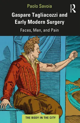 Savoia |  Gaspare Tagliacozzi and Early Modern Surgery | Buch |  Sack Fachmedien