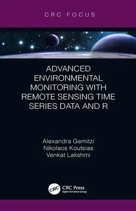Gemitzi / Koutsias / Lakshmi |  Advanced Environmental Monitoring with Remote Sensing Time Series Data and R | Buch |  Sack Fachmedien