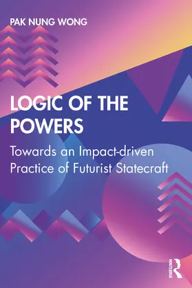 Nung Wong |  Logic of the Powers | Buch |  Sack Fachmedien