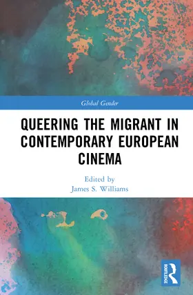 Williams | Queering the Migrant in Contemporary European Cinema | Buch | 978-0-367-20938-4 | sack.de