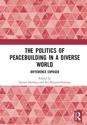Mathieu / Bargués-Pedreny |  The Politics of Peacebuilding in a Diverse World | Buch |  Sack Fachmedien