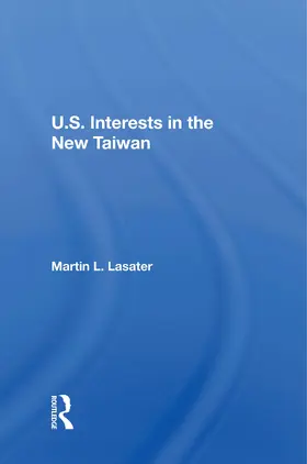 Lasater |  U.S. Interests In The New Taiwan | Buch |  Sack Fachmedien