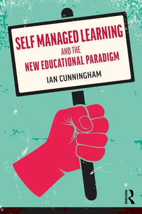 Cunningham |  Self Managed Learning and the New Educational Paradigm | Buch |  Sack Fachmedien