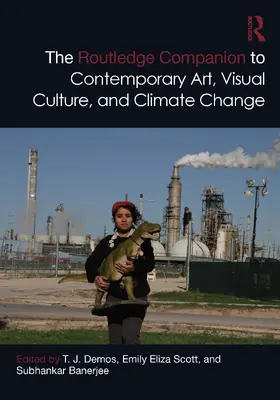 Demos / Scott / Banerjee |  The Routledge Companion to Contemporary Art, Visual Culture, and Climate Change | Buch |  Sack Fachmedien