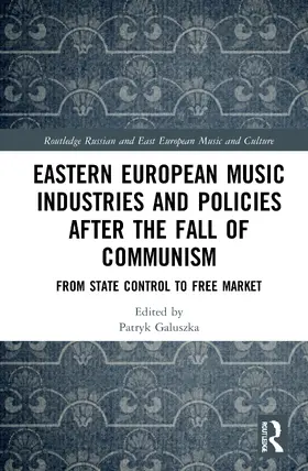 Galuszka |  Eastern European Music Industries and Policies after the Fall of Communism | Buch |  Sack Fachmedien