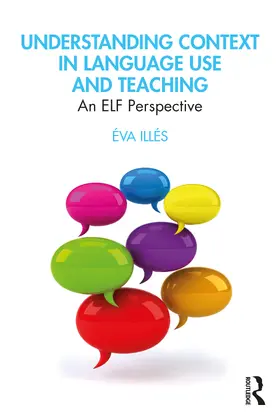 Illés | Understanding Context in Language Use and Teaching | Buch | 978-0-367-22379-3 | sack.de