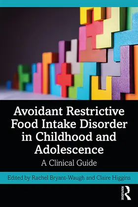 Bryant-Waugh / Higgins |  Avoidant Restrictive Food Intake Disorder in Childhood and Adolescence | Buch |  Sack Fachmedien