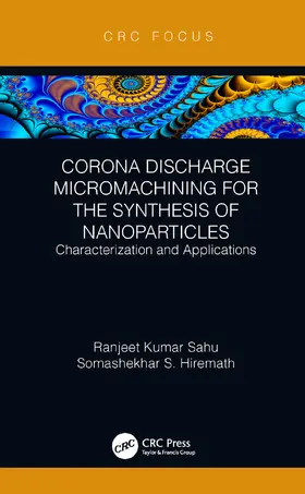 Sahu / Hiremath |  Corona Discharge Micromachining for the Synthesis of Nanoparticles | Buch |  Sack Fachmedien