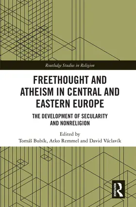 Bubík / Remmel / Václavík |  Freethought and Atheism in Central and Eastern Europe: The Development of Secularity and Non-Religion | Buch |  Sack Fachmedien