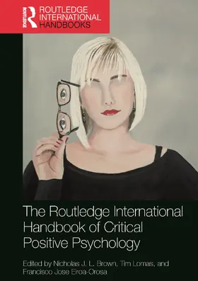 Brown / Lomas / Eiroa-Orosa |  The Routledge International Handbook of Critical Positive Psychology | Buch |  Sack Fachmedien